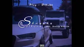 Play Dibaks - Streets Culture  feat. Dreazla Kidd ZA ( Official Audio )