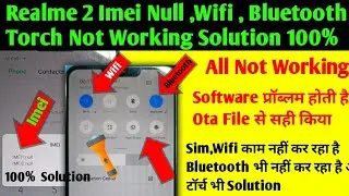 Realme 2 IMEI Null Problam ठीक कैसे करे || Wifi Blootooth भी काम नहीं कर रहा है || 100% Solution