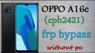 OPPO A16e FRP BYPASS ANDROID 11 OPPO A16e (cph2421) Google Account Remove Latest security 2022 100%