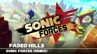 Faded Hills (Modern Remix) | Sonic Forces (Remix)