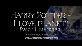Harry Potter - I love planet! Part 1