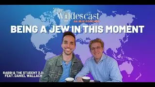 Being a Jew in This Moment | The Rabbi & the Student 3.0 with Daniel Wallach