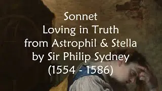 Sonnet by Sir Philip Sydney - Loving in Truth - from Astrophil & Stella
