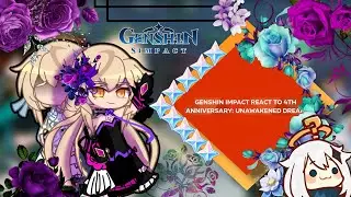 Genshin Impact React To 4th Anniversary: Unawakened Dream || ∆Genshin Impact∆ || GCRV