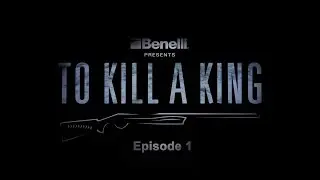 Benelli Presents: To Kill a King - Episode 1