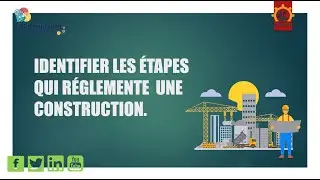 Identifier les étapes qui réglemente une construction