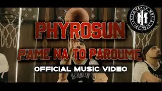 Phyrosun - Πάμε Να Το Πάρουμε (prod.By Phaser) Official Music Video
