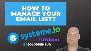 Tutorial : How To Manage Your Email List With Systeme.IO, from A to Z?