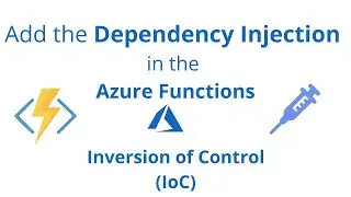 Add Dependency Injection in Azure Functions | Inversion of Control (IoC)