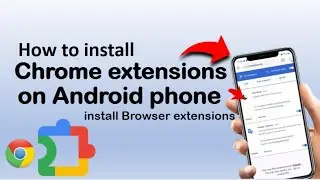 🚀 Looking to install Chrome extensions on Android phone (Working Method!)