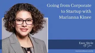 Going from Corporate to Startup with Marianna Kinee