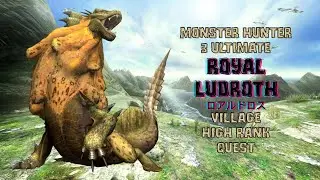 Monster Hunter 3 Ultimate: Royal Ludroth (ロアルドロス) Village High Rank Quest.