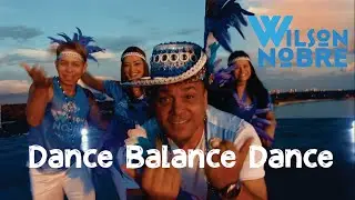 WILSON NOBRE - DANCE BALANCE DANCE (CLIPE OFICIAL)