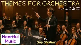 17. Themes For Orchestra (May/June 2025) by Guy Shahar