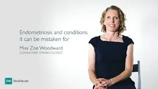 BMI Healthcare's Miss Zoe Woodward discusses Endometriosis treatment