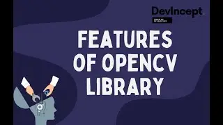 Features of opencv library | Open cv | Devincept
