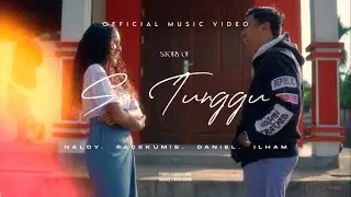 SA TUNGGU - Naldymu, Pacekumis, Daniel & Ilham (Official Music Video)