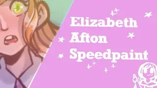 Elizabeth Afton Speedpaint/Fnaf