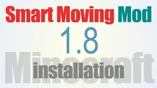 How To Install Smart Moving Mod 1.8 in Minecraft 1.8