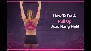 How To Do A Pull Up Dead Hang Hold