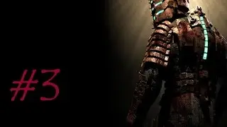 Let's Play Dead Space (Part 3 - No Head, Not Dead) [Blind]