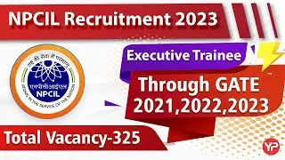 NPCIL Recruitment through Gate 2021, 2022, 2023 | PSU through GATE 2023, NPCIL Interview Preparation