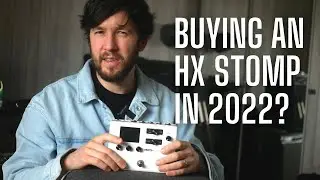 Should You Buy an HX Stomp in 2022?