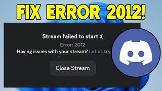 How to Fix Discord Stream Not Loading (Error 2012)