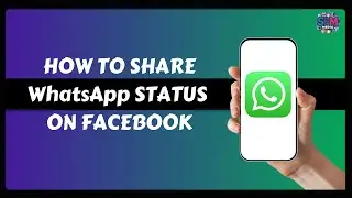 How To Share WhatsApp Status on Facebook (Update)