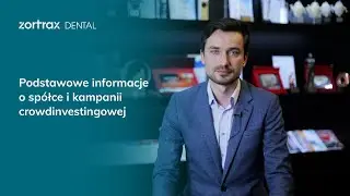 Zortrax Dental S.A. | Kampania crowdinvestingowa i dalsze plany spółki