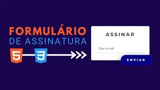 Como Fazer um Formulário de Assinatura Usando Apenas HTML e CSS
