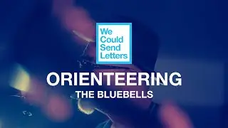 We Could Send Letters: The Bluebells - Orienteering