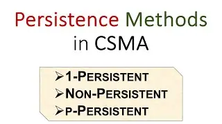 Persistence Methods in CSMA MAC Protocol | CSMA Tutorial (Part 4)