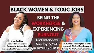 Being Treated Like A Workhorse & Experiencing Burnout | LIVE Black Women & Toxic Jobs #blackwoman