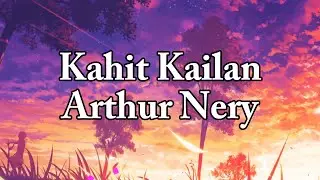 Kahit Kailan - Arthur Nery