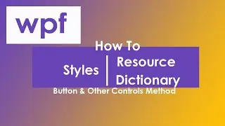 How To In WPF Styles Resource Dictionary Part 2 