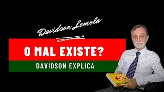 O MAL EXISTE? - Davidson Lemela explica.