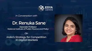 Competition in Digital Markets | Dr. Renuka Sane, Assoc. Prof., NIPFP
