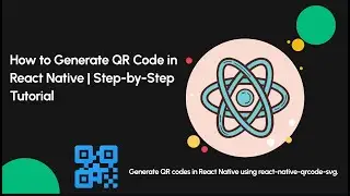 Generate QR Code in React Native App | Easy Tutorial