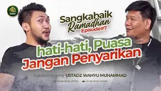 HATI-HATI PUASA JANGAN PENYARIKAN | Sangkabaik Edisi Ramadhan - Eps. 7