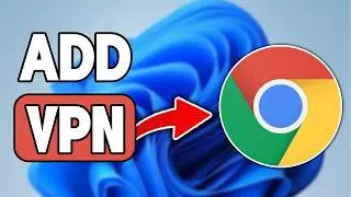 How to Add VPN Extension in Google Chrome