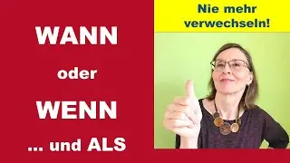 WANN - WENN - ALS   -   so setzt ihr sie richtig ein   (Deutsch B1)