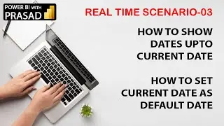 HOW TO SHOW DATES UP TO CURRENT DATE? HOW TO SET CURRENT DATE AS DEFAULT DATE. REAL TIME SCENARIO  3