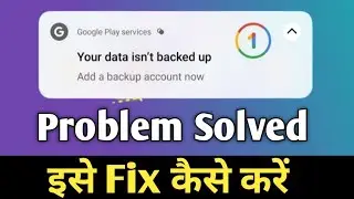 Your data isn't backed up kya hota hai | your data isn't backed up problem solve | add a backup