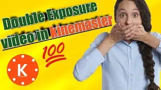 💥Double Exposure video editing in Kinemaster
