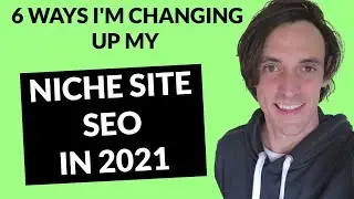 Niche Site SEO in 2021: What I'll be Doing Differently