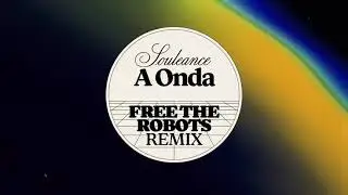 Souleance - A Onda (Free The Robots Remix)
