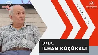 Sibel Çakı İle Yaşama Dair / Op. Dr. İlhan Küçükali / 8.Bölüm
