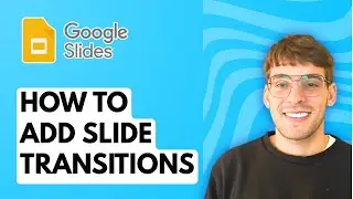 How to Add Slide Transitions in Google Slides [2026 Full Guide]