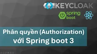 Khóa học KeyCloak - Spring boot 3, ReactJs: #8 Phân quyền Authorization với Spring boot 3